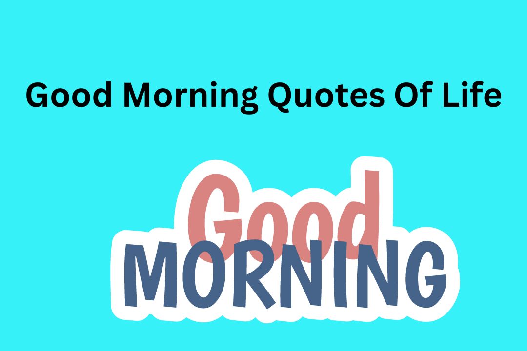 Good Morning Quotes Of Life